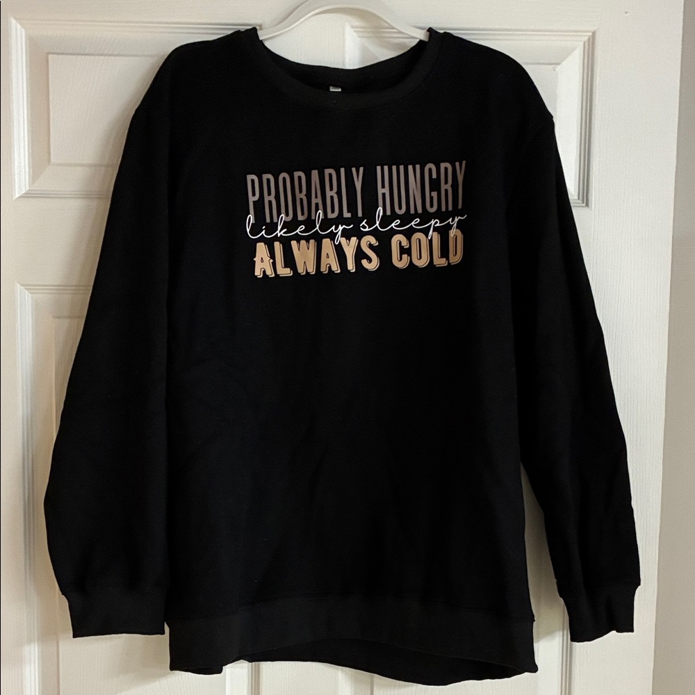 Graphic Sweatshirt "Probably Hungry, Likely Sleepy, Always Cold" - Black